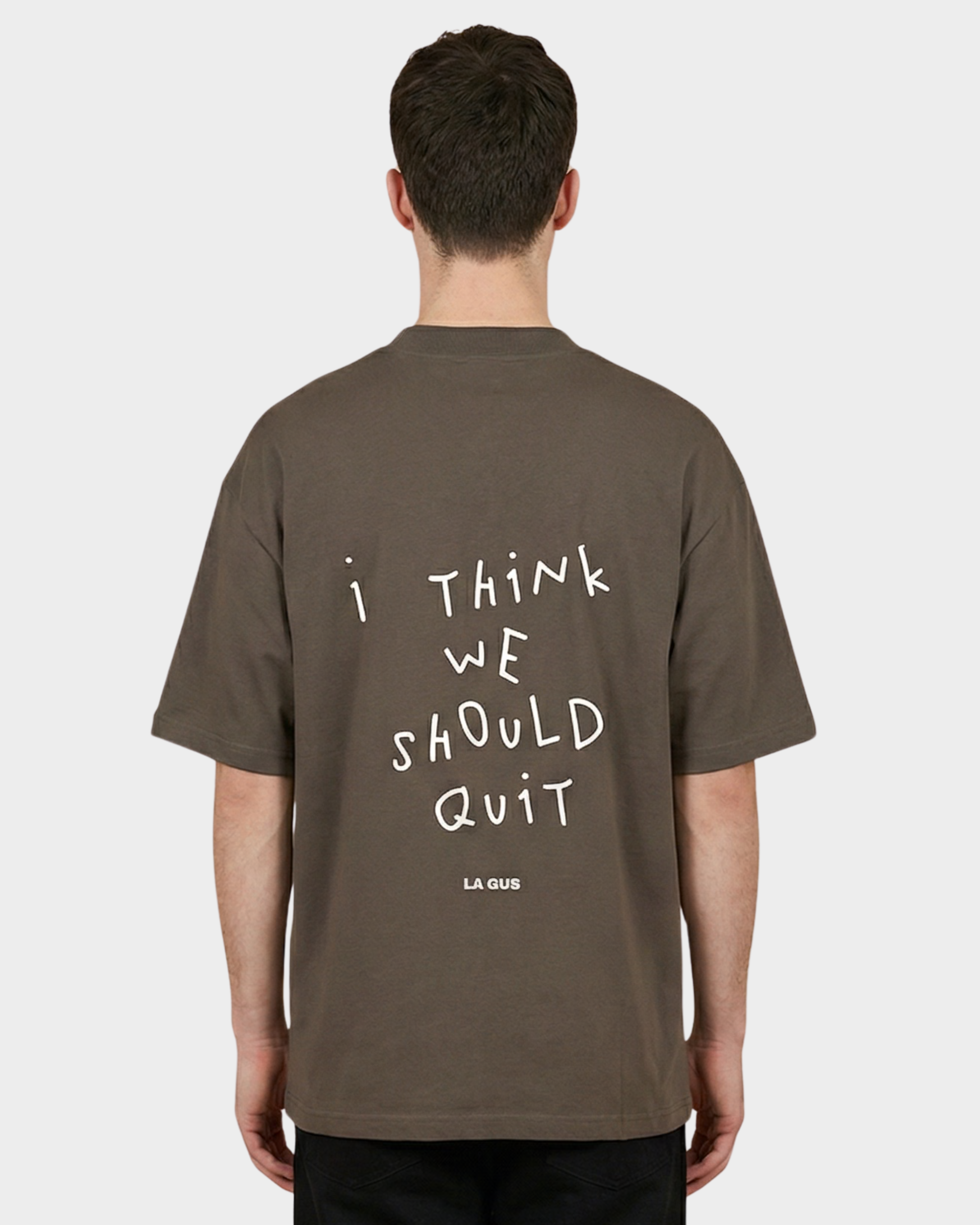 I THINK WE SHOULD QUIT – Organic Cotton Tee